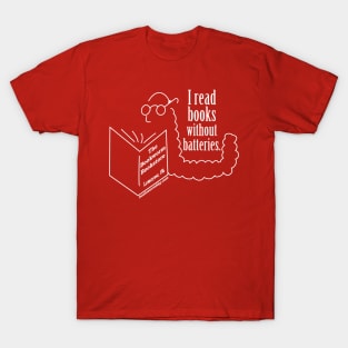 The Bookworm: Books Without Batteries T-Shirt